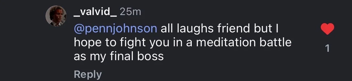 Comment: hope to fight you in a meditation battle as my final boss